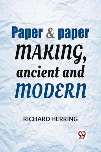 Paper & Paper Making, Ancient And Modern
