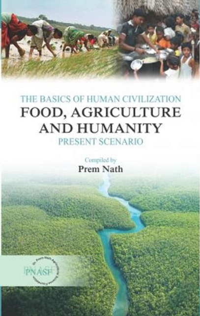 Basics of Human Civilization: Food, Agriculture and Humanityvol.01 Present Scenario