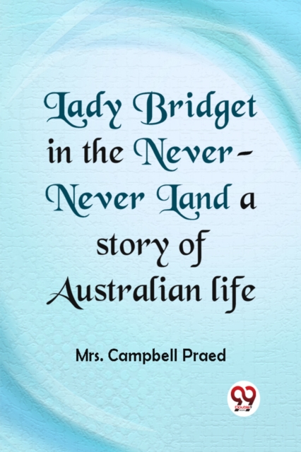 Lady Bridget in the Never-Never Land a story of Australian life