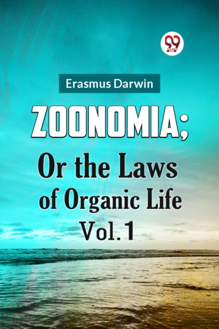 Zoonomia; or the Laws of Organic Life