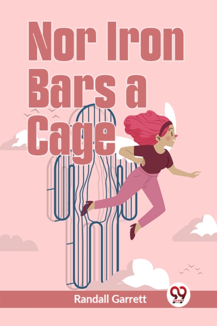 Nor Iron Bars a Cage