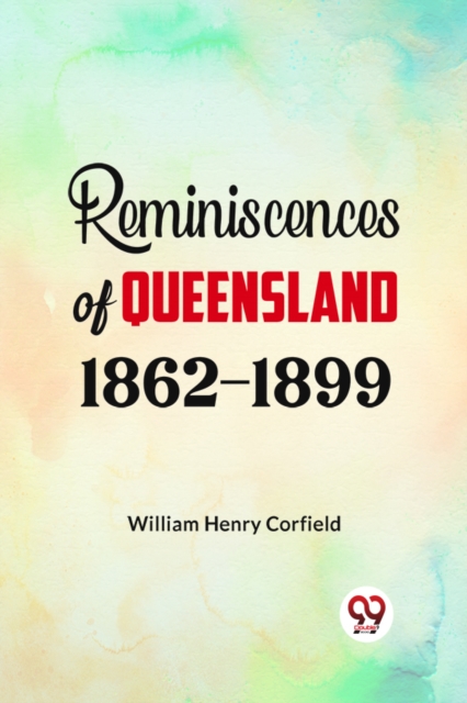 Reminiscences of Queensland 1862-1899