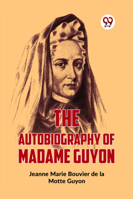 The Autobiography Of Madame Guyon