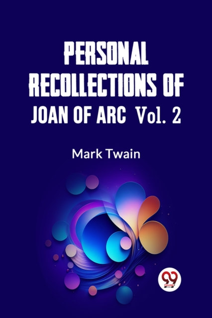 Personal Recollections of Joan of Arc — Volume 2 (Edition2023)