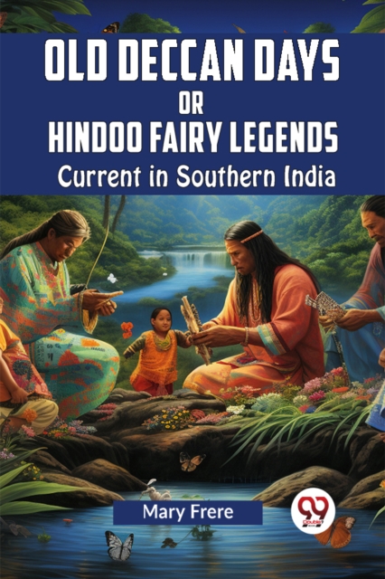 Old Deccan Days OR HINDOO FAIRY LEGENDSCURRENT IN SOUTHERN INDIA