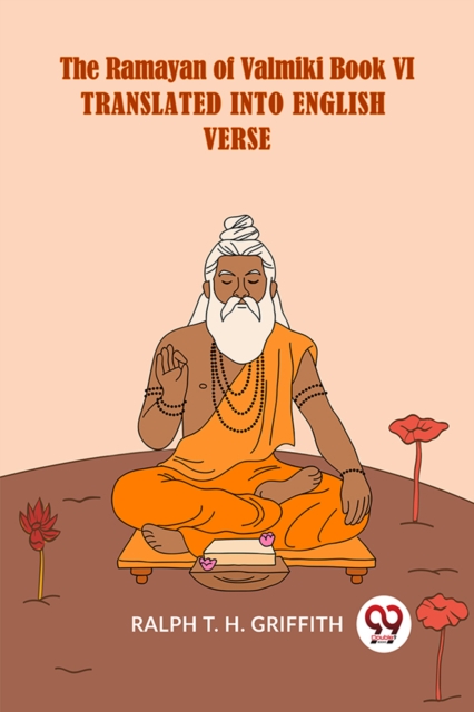 The Ramayan of Valmiki Book VI TRANSLATED INTO ENGLISH VERSE ENGLISH