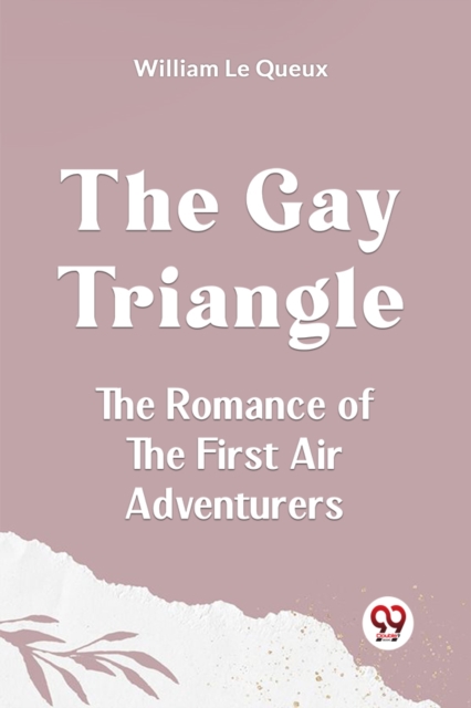 The Gay Triangle The Romance of the First Air Adventurers