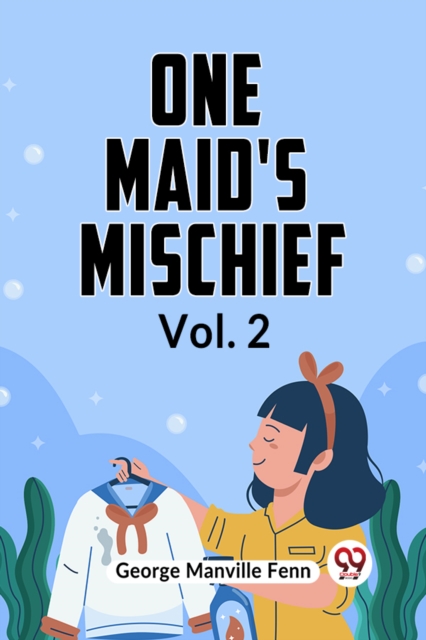 One Maid's Mischief Vol. 2