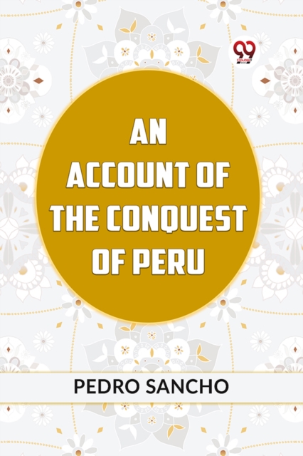 AN ACCOUNT OF THE CONQUEST OF PERU (Edition2023)