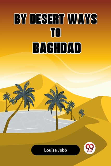 By Desert Ways to Baghdad (Edition2023)