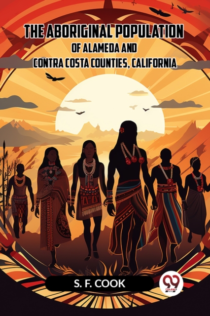 The Aboriginal Population of Alameda and Contra Costa Counties, California