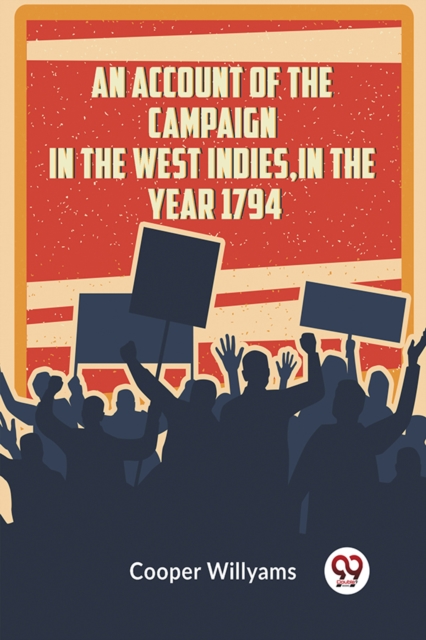An Account of the Campaign in the West Indies, in the Year 1794