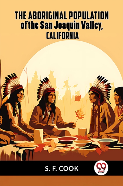 The Aboriginal Population of the San Joaquin Valley, California