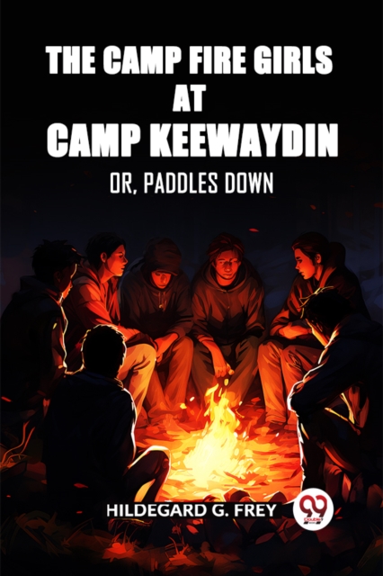 The Camp Fire Girls at Camp Keewaydin Or, Down Paddles