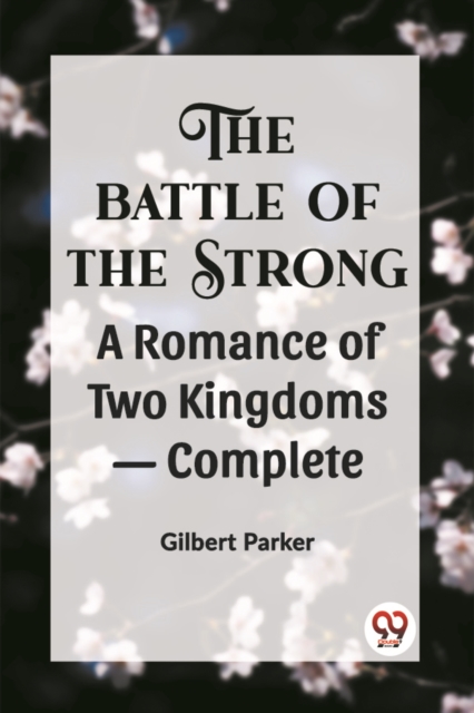 THE BATTLE OF THE STRONG A ROMANCE OF TWO KINGDOMS— Complete