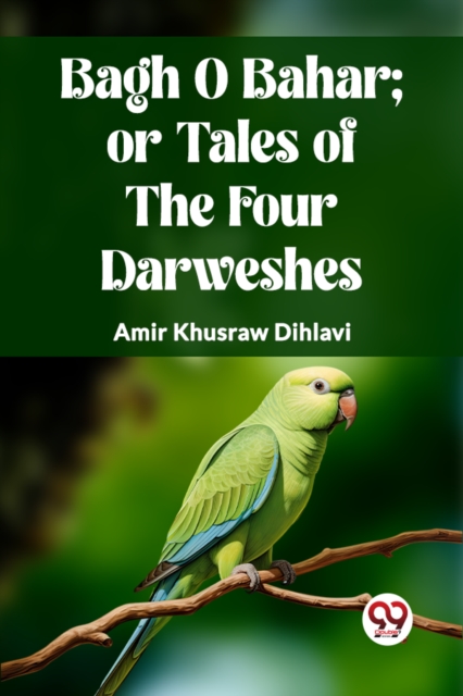 BAGH O BAHAR; OR TALES OF THE FOUR DARWESHES