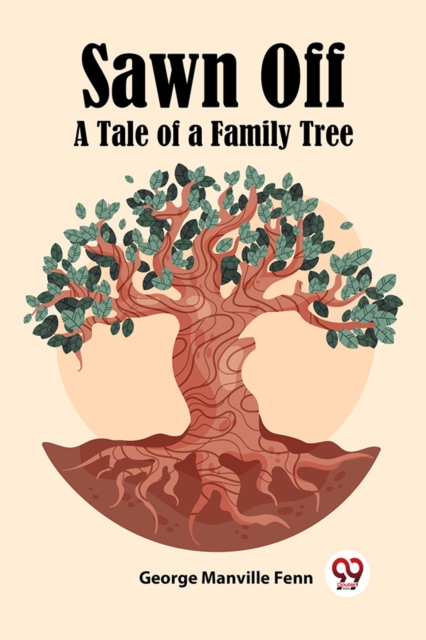 Sawn Off A Tale of a Family Tree