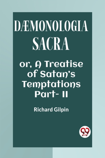 DAEMONOLOGIA SACRA OR, A TREATISE OF SATAN'S TEMPTATIONS Part - II
