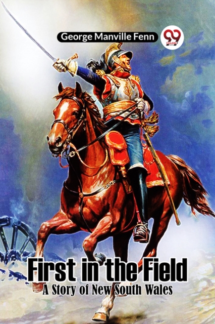 First in the Field A Story of New South Wales