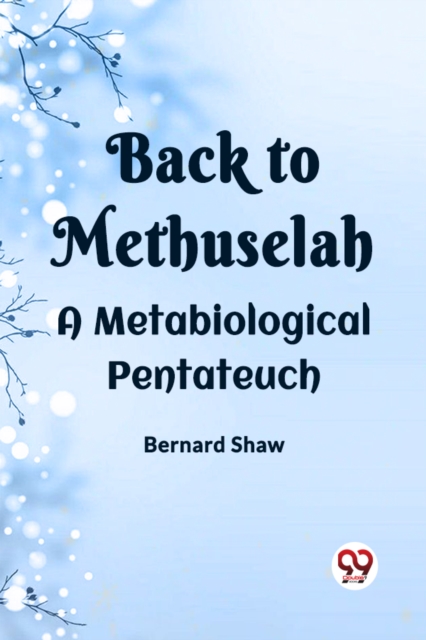 BACK TO METHUSELAH A Metabiological Pentateuch