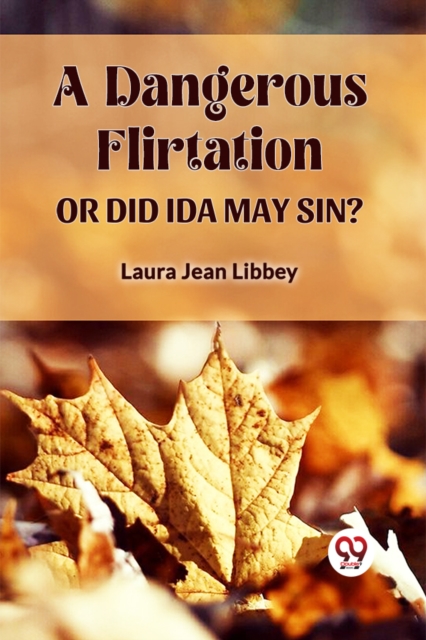 A DANGEROUS FLIRTATION OR DID IDA MAY SIN?