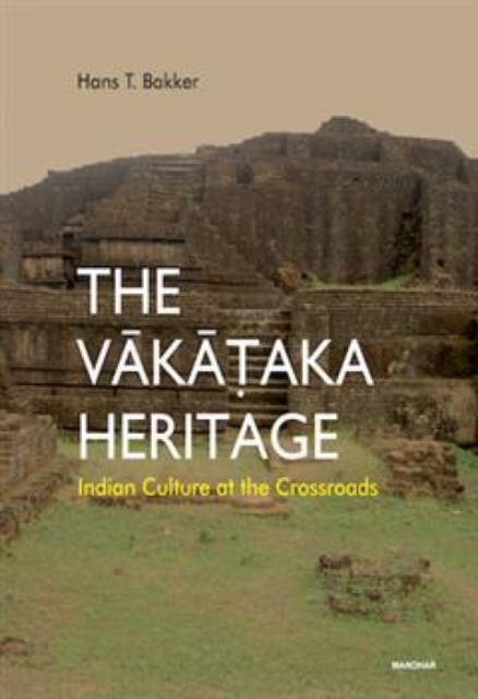 Vakataka Heritage Indian Culture at the Crossroads