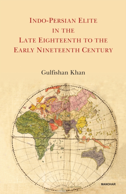 Indo-Persian Elite in the Late Eighteenth to the Early Nineteenth Century