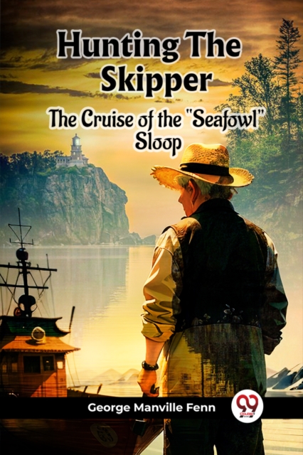 Hunting The Skipper The Cruise Of The