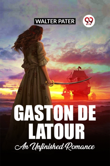 Gaston De Latour An Unfinished Romance