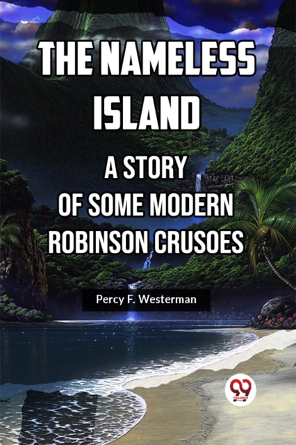 The Nameless Island A Story Of Some Modern Robinson Crusoes