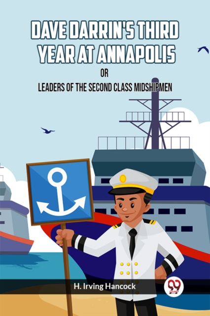 Dave Darrin's Third Year At Annapolis Or Leaders Of The Second Class Midshipmen