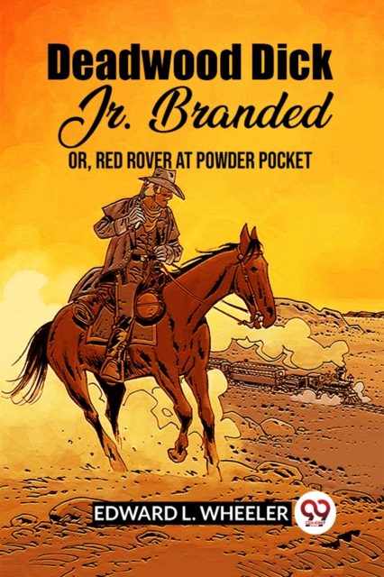 Deadwood Dick Jr. Branded Or, Red Rover At Powder Pocket