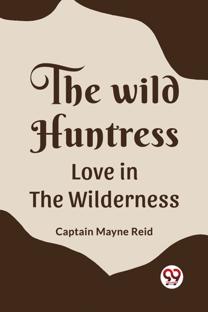The Wild Huntress Love In The Wilderness