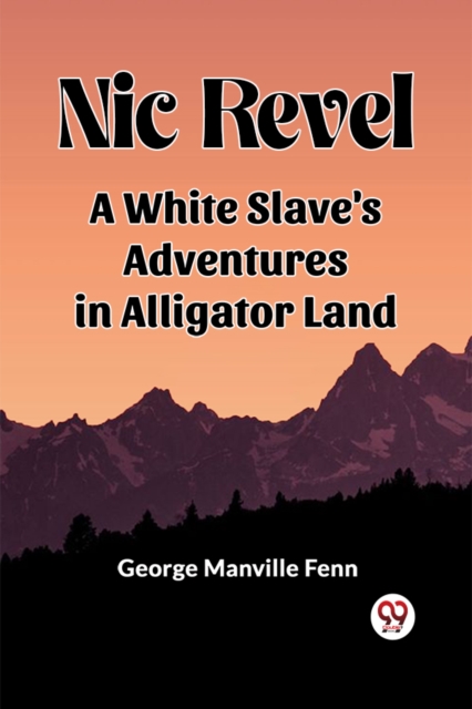 Nic Revel A White Slave's Adventures In Alligator Land