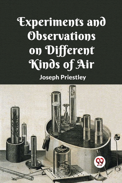 Experiments And Observations On Different Kinds Of Air