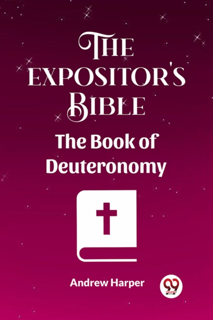 The Expositor's Bible The Book Of Deuteronomy