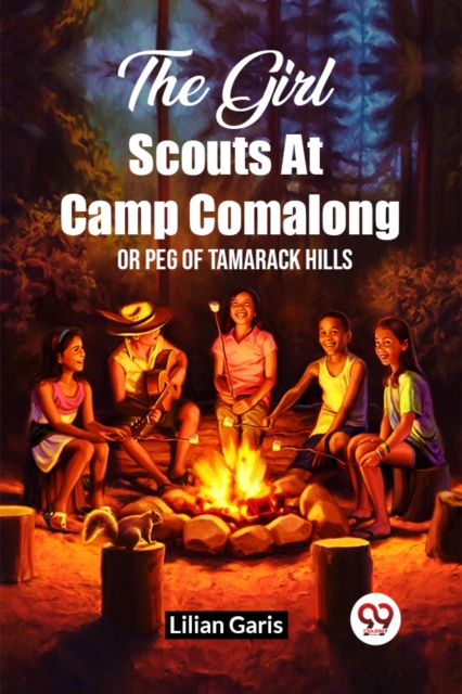 The Girl Scouts At Camp Comalong Or Peg Of Tamarack Hills