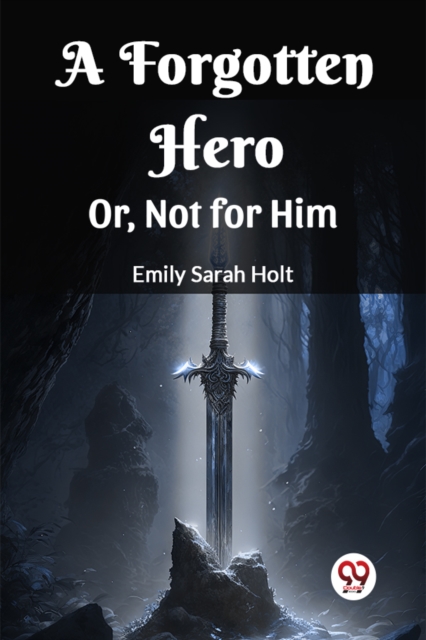 A Forgotten Hero Or, Not for Him