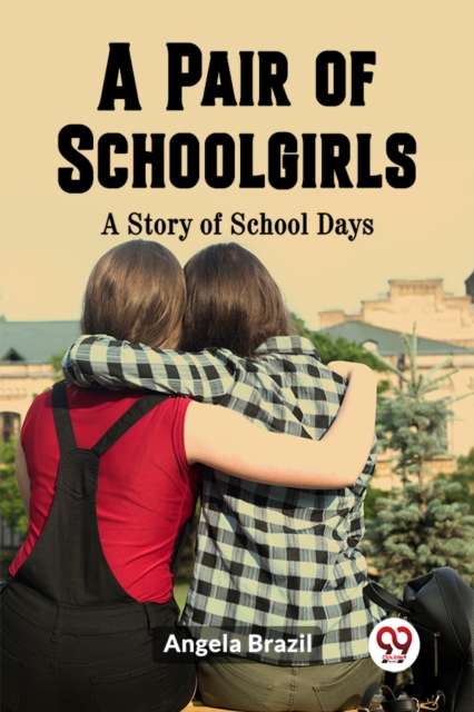 A Pair of SchoolgirlsA Story of School Days (Edition2023)