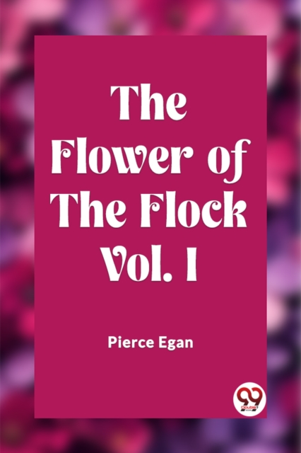 The Flower of the Flock Vol. I