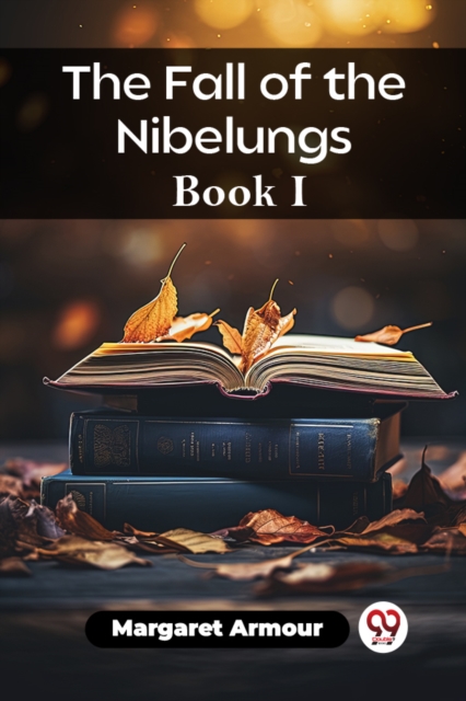The Fall of the Nibelungs Book I