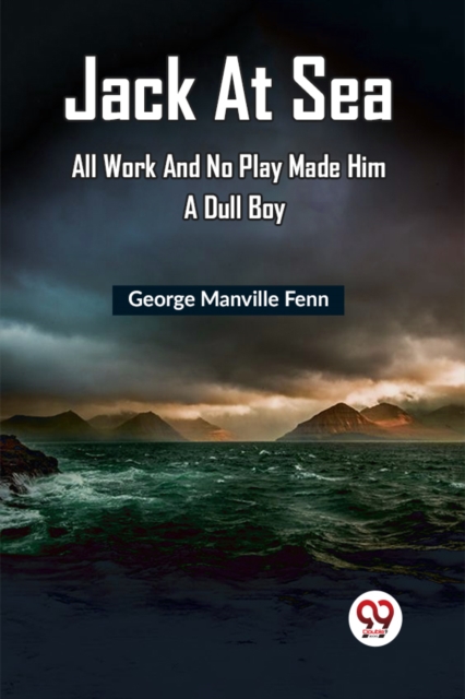 Jack at Sea All Work and No Play Made Him a Dull Boy
