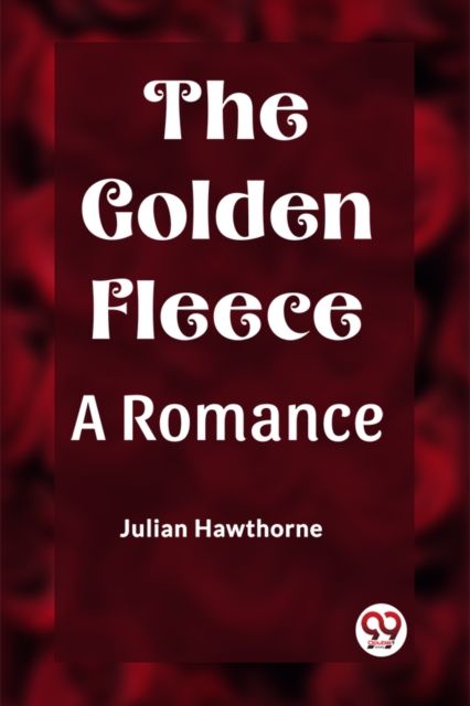 The Golden Fleece A Romance