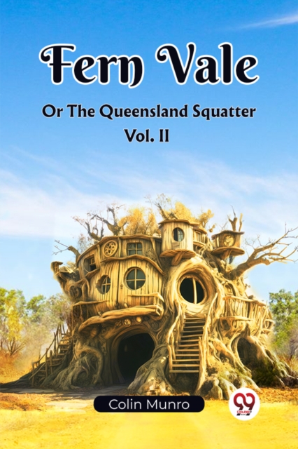 Fern Vale Or The Queensland Squatter Vol. II