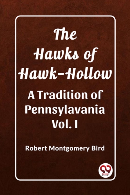 The Hawks of Hawk-HollowA Tradition of Pennsylavania Vol. I (Edition2023)
