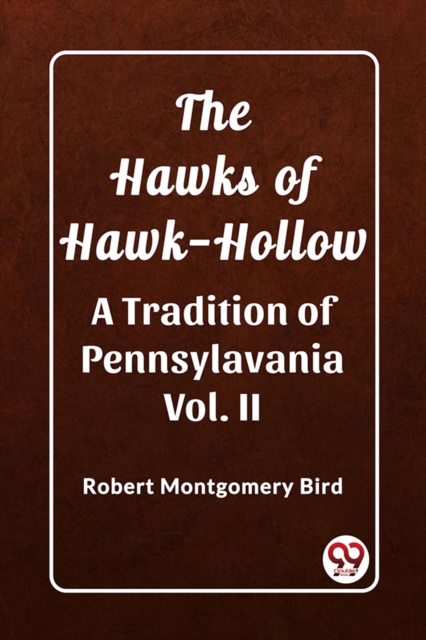 The Hawks of Hawk-HollowA Tradition of Pennsylavania Vol. II (Edition2023)