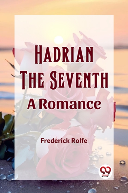 Hadrian the SeventhA Romance (Edition2023)