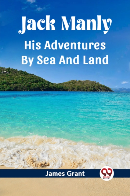 Jack Manly His Adventures By Sea And Land