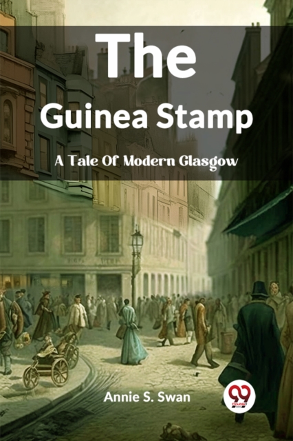 The Guinea Stamp A Tale Of Modern Glasgow