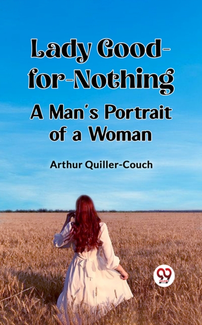 Lady Good-for-NothingA Man's Portrait of a Woman (Edition2023)